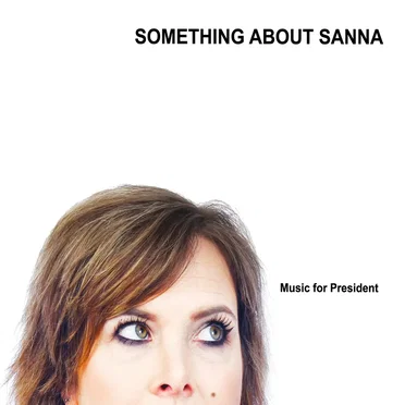Music for President by Something About Sanna - album cover