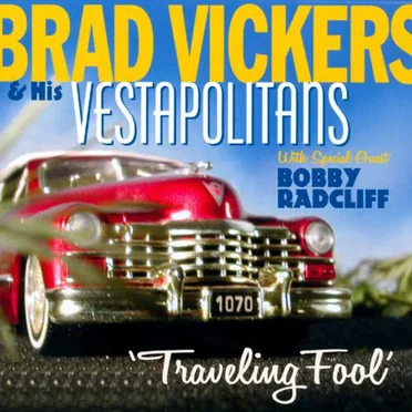 Traveling Fool’ by Brad Vickers and His Vestapolitans - album cover