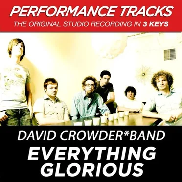 Everything Glorious (Performance Tracks) by David Crowder Band - album cover