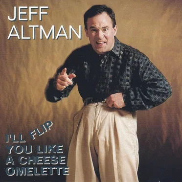 I'll Flip You Like a Cheese Omlette by Jeff Altman - album cover