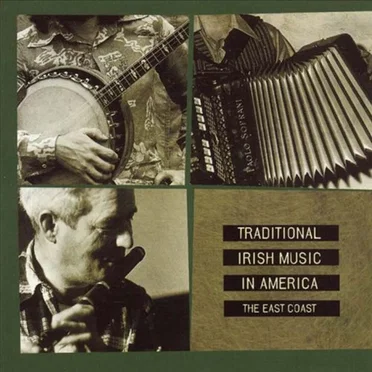Traditional Irish Music In America The East Coast by Various Artists - album cover