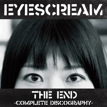 THE END -complete discography- by EYESCREAM - album cover