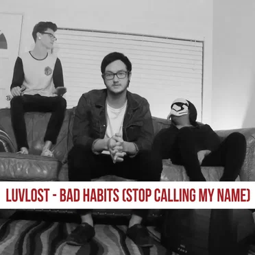 Bad Habits (Stop Calling My Name) by LUVLOST - album cover