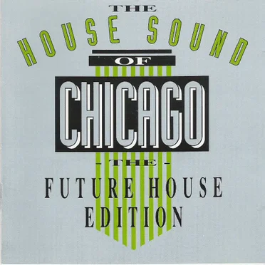 The House Sound of Chicago: The Future House Edition by Various Artists - album cover