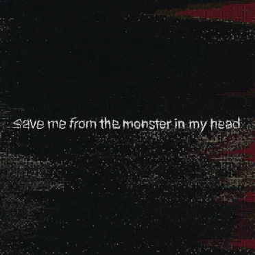 save me from the monster in my head