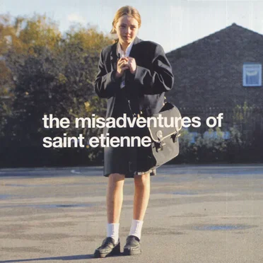 The Misadventures of Saint Etienne