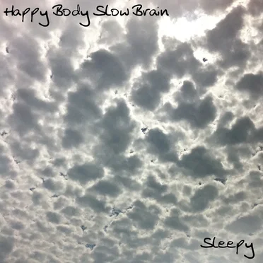 Sleepy by Happy Body Slow Brain - album cover