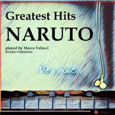 Naruto Greatest Hits (Piano Version) by Marco Velocci - album cover