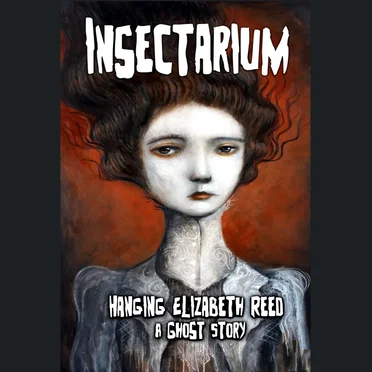 Hanging Elizabeth Reed: A Ghost Story