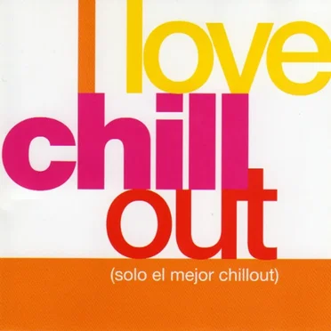 I Love Chill Out by Various Artists - album cover