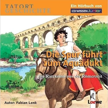 Tatort Geschichte - Die Spur führt zum Aquädukt by Fabian Lenk - album cover