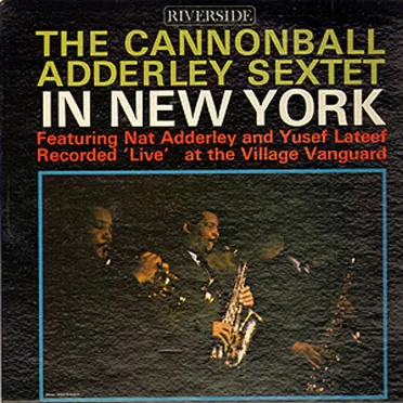 The Cannonball Adderley Sextet in New York