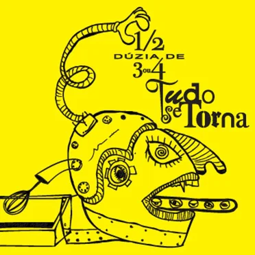 Tudo Se Torna by 1/2 Dúzia de 3 ou 4 - album cover