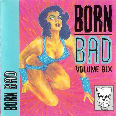 Born Bad, Volume 6 by Various Artists - album cover