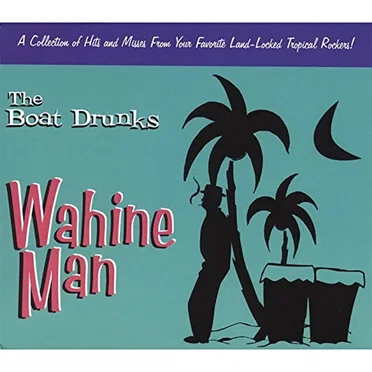 Wahine Man by The Boat Drunks - album cover