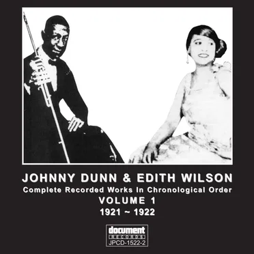Johnny Dunn & Edith Wilson: Volume 1 1921-1922 by Various Artists - album cover