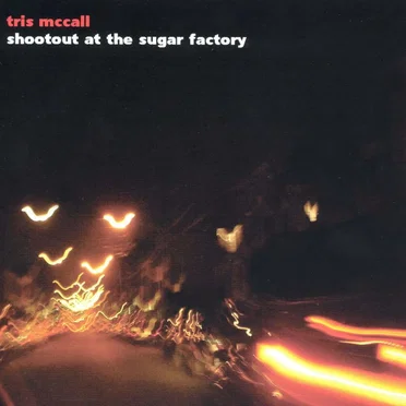 Shootout at the Sugar Factory by Tris McCall - album cover