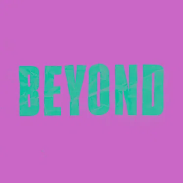 BEYOND