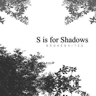 S is for Shadows