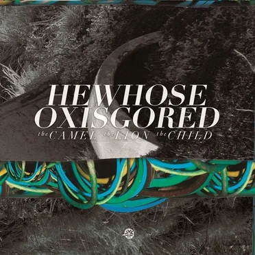 The Camel, the Lion, the Child by He Whose Ox Is Gored - album cover