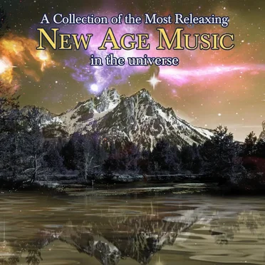 A Collection of the Most Relaxing New Age Music in the Universe by Various Artists - album cover