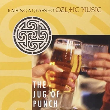 The Jug of Punch: Raising a Glass to Celtic Music by Various Artists - album cover