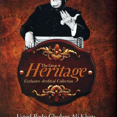 The Great Heritage: Ustad Bade Ghulam Ali Khan