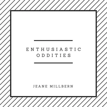Enthusiastic Oddities by Jeane Millbern - album cover