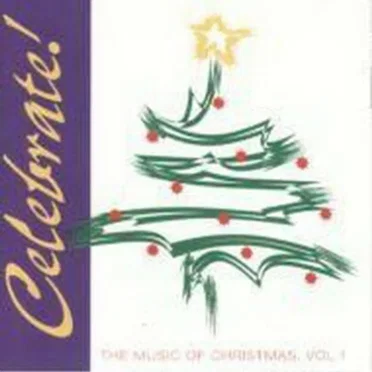 Celebrate! The Music of Christmas, Vol.1 by Various Artists - album cover