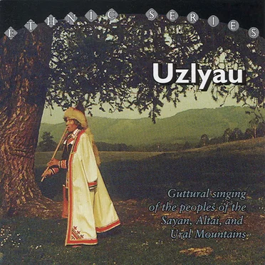 Uzlyau: Guttural Singing of the Peoples of the Sayan, Altai, and Ural Mountains by Various Artists - album cover