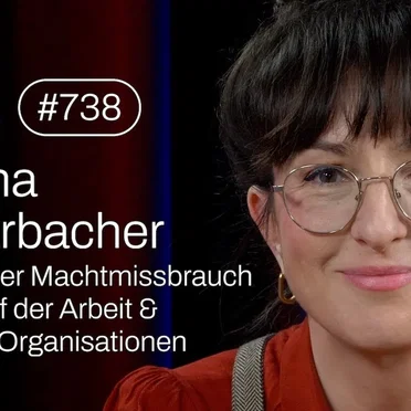 Jung & Naiv #738, „Lena Marbacher über Machtmissbrauch im Job & in Organisationen“ by Tilo Jung - album cover