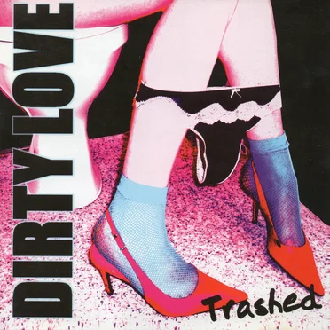 Trashed by Dirty Love - album cover