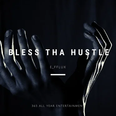 Bless Tha Hustle (Prod. E_fflux)