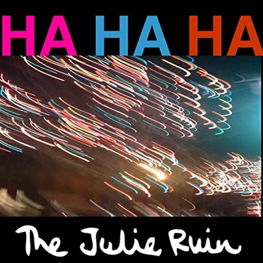Ha Ha Ha by The Julie Ruin - album cover