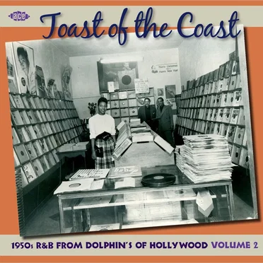 Toast Of The Coast: 1950s R&B From Dolphin's Of Hollywood Volume 2 by Various Artists - album cover
