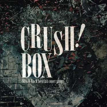 CRUSH! BOX -90's V-Rock best hit cover songs- by Various Artists - album cover