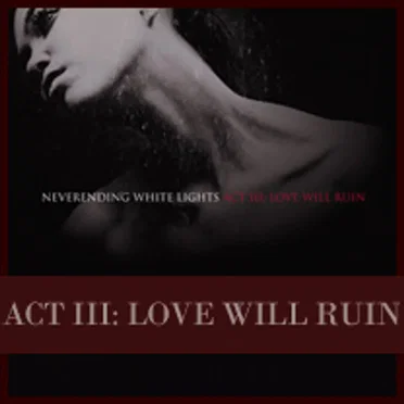Act III: Love Will Ruin