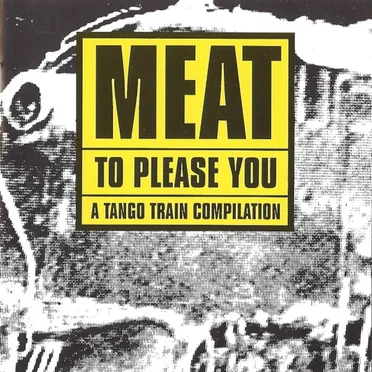 Meat to Please You a Tango Train Compilation by Various Artists - album cover