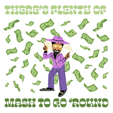 There’s Plenty of Mash to Go ’round