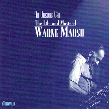 An Unsung Cat: The Life and Music of Warne Marsh