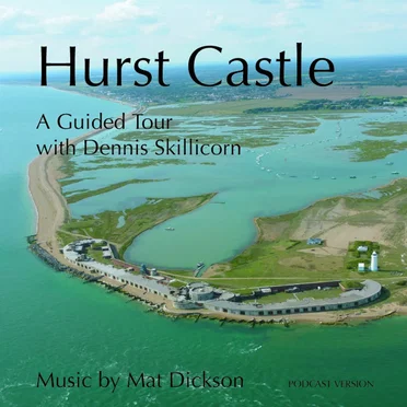 Hurst Castle – a guided tour by Dennis Skillicorn - album cover