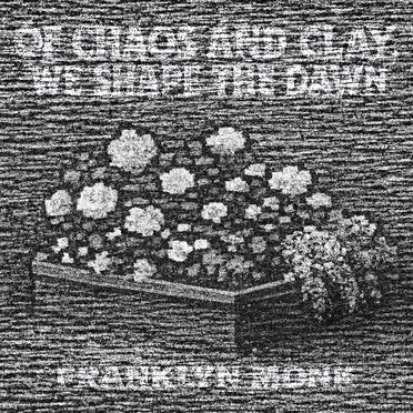 Of Chaos and Clay,We Shape the Dawn