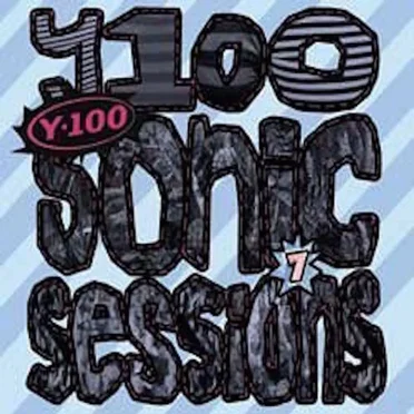Y-100: Sonic Sessions, Volume 7 by Various Artists - album cover