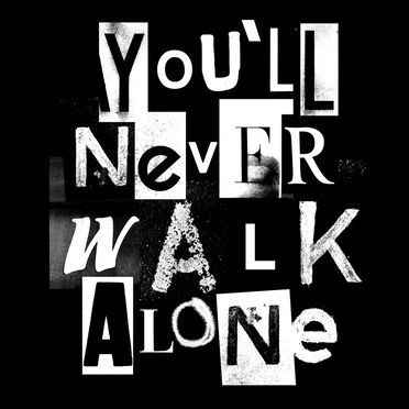 You’ll Never Walk Alone