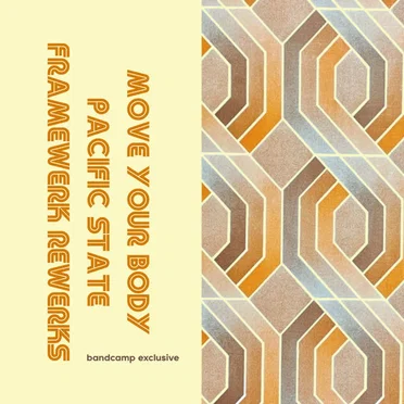 Move Your Body / Pacific State (Framewerk Rewerks)