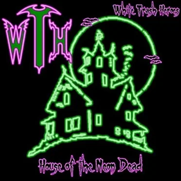 House of the Neon Dead by White Trash Heroes - album cover