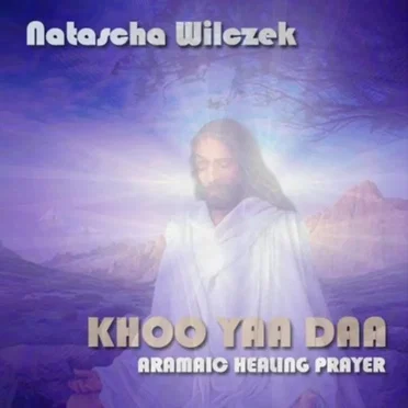 Khoo Yaa Daa: Aramaic Healing Prayer