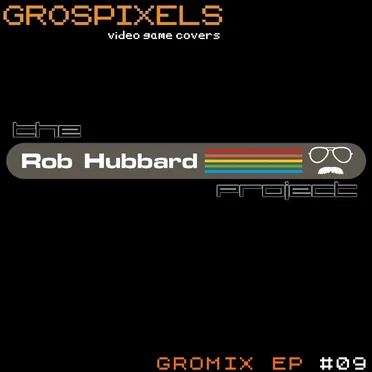 Gromix EP #09: The Rob Hubbard Project