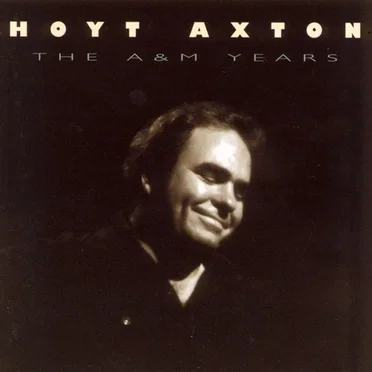 The A&M Years by Hoyt Axton - album cover