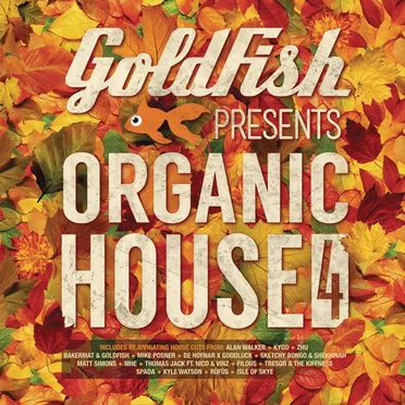 Goldfish Presents: Organic House 4 by Various Artists - album cover